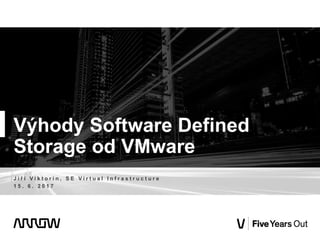 Výhody Software Defined
Storage od VMware
J i ř í V i k t o r i n , S E V i r t u a l I n f r a s t r u c t u r e
1 5 . 6 . 2 0 1 7
 