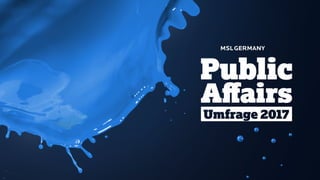 Public-Affairs-Umfrage 2017 von MSL Germany 