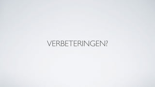 VERBETERINGEN?
 