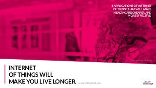 8 APPLICATIONS OF INTERNET
OF THINGS THAT WILL MAKE
HEALTHCARE CHEAPER AND
MORE EFFECTIVE.
curated by Giorgio Orsucci
INTERNET
OF THINGS WILL
MAKE YOU LIVE LONGER.
Photo by jesse orrico on Unsplash
 