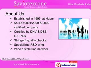 Uttar Pradesh, India



About Us
  Established in 1995, at Hapur
  An ISO 9001:2000 & 9002
   certified company
  Certi...
