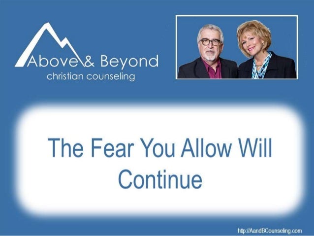 The Fear You Allow Will Continue The Fear You Allow Will Continue