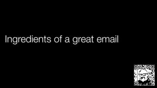 Ingredients of a great email
 