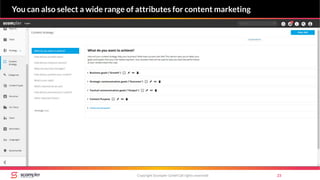 Copyright Scompler GmbH (all rights reserved) 23
You can also select a wide range of attributes for content marketing
 