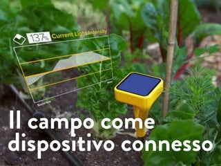 Open Economy Society
Andrea Cattabriga
twitter @andrecatta
mail andrea@slowd.it
makerspaces as paradigm for a new
sustainable economy
Il campo come
dispositivo connesso
 