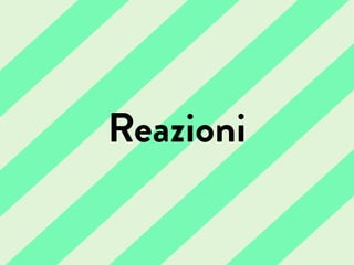 Reazioni
 