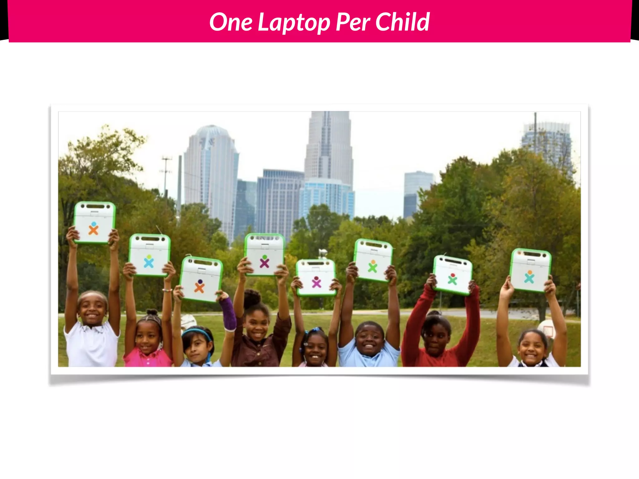 One Laptop Per Child
 