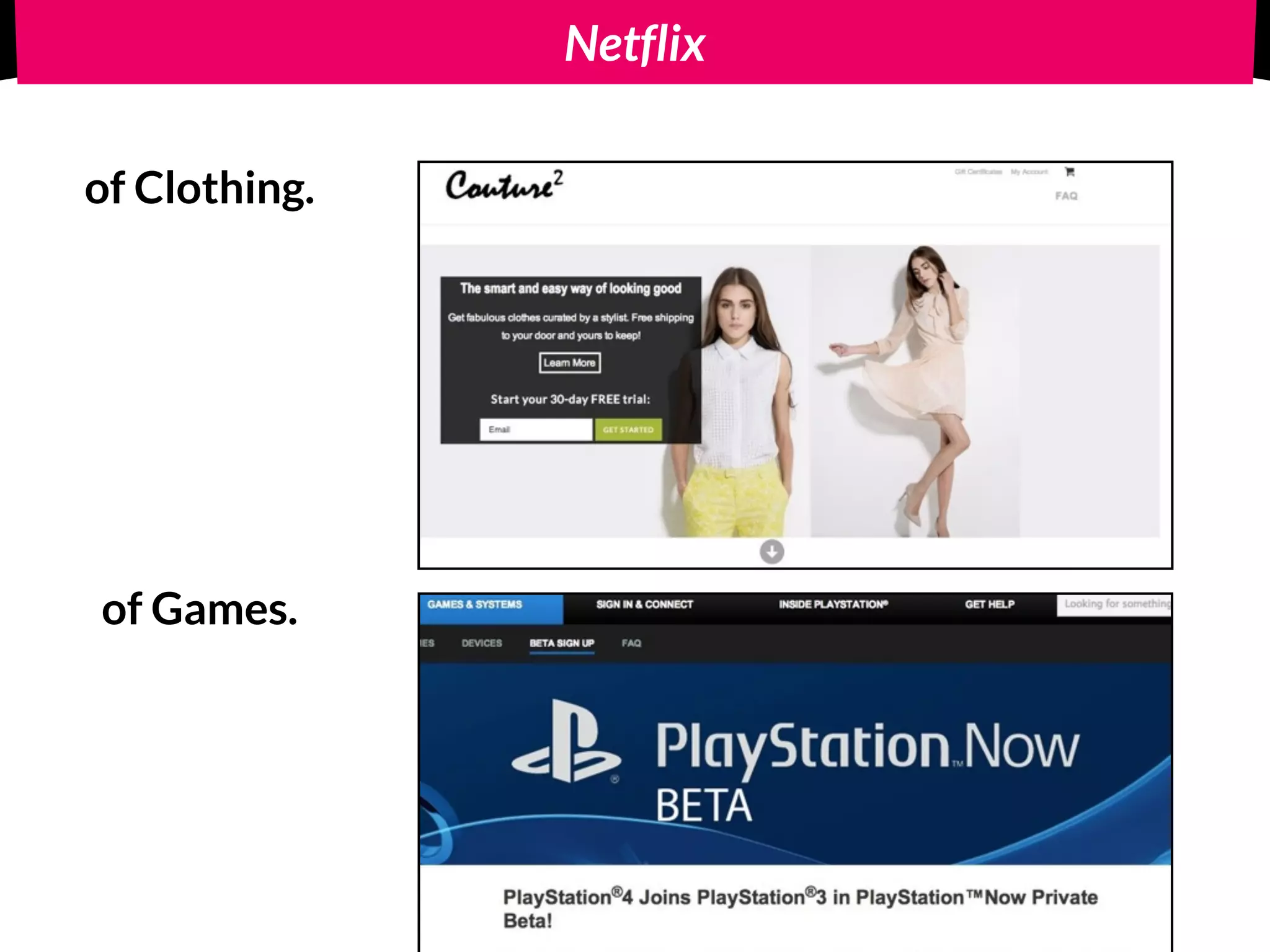 Netflix
of Clothing.
of Games.
 