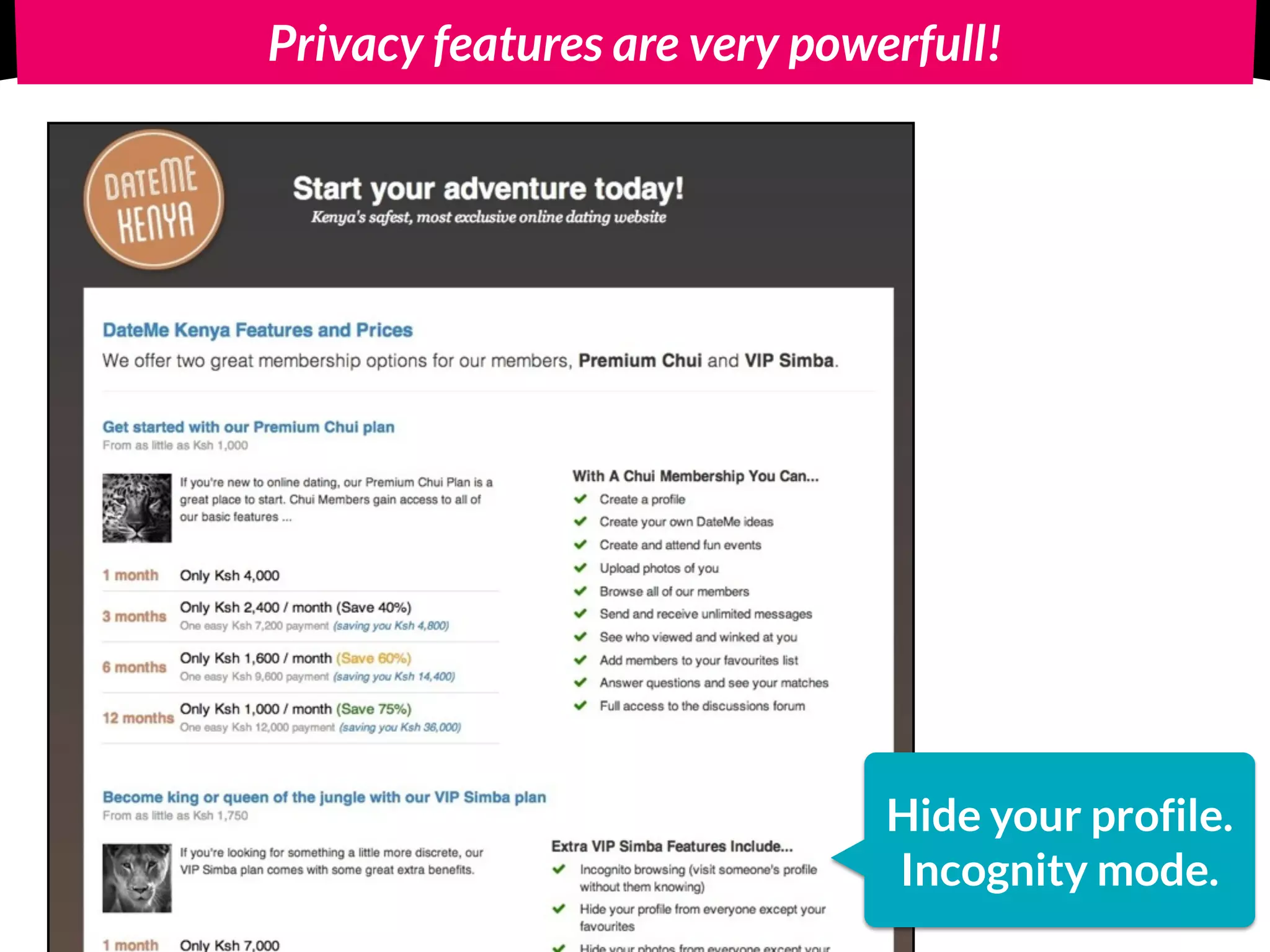 Privacy features are very powerfull!
Hide your profile.
Incognity mode.
 