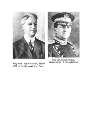 Brig. Gen. Edgar Russell, Signal
Officer (Underwood from Buck)
Brig. Gen. Harry L. Rogers,
Quartermaster (© Harris  Ewing)
 