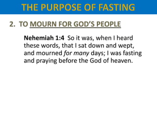 Nehemiah 1:4 So it was, when I heard
these words, that I sat down and wept,
and mourned for many days; I was fasting
and praying before the God of heaven.
 