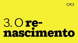 3.Ore-
nascimento
 