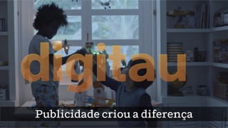 Publicidade criou a diferença
 
