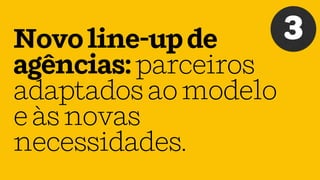Novoline-upde
agências:parceiros
adaptadosaomodelo
eàsnovas
necessidades.
3
 