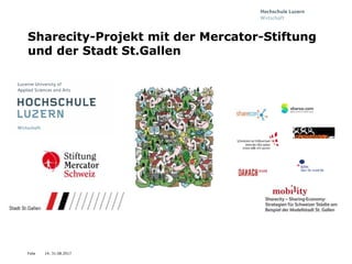 Folie
Sharecity-Projekt mit der Mercator-Stiftung
und der Stadt St.Gallen
14, 31.08.2017
 