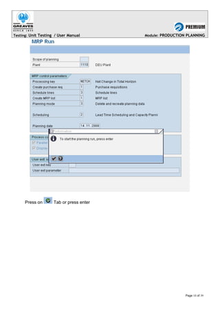 Testing: Unit Testing / User Manual Module: PRODUCTION PLANNING
Press on Tab or press enter
Page 10 of 39
 