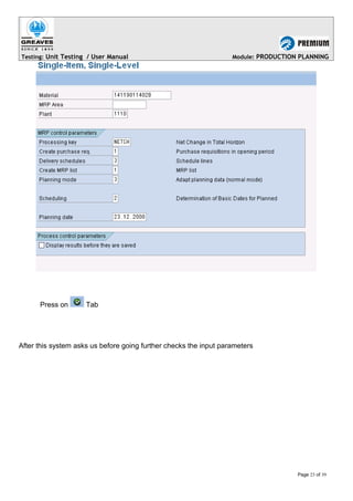 Testing: Unit Testing / User Manual Module: PRODUCTION PLANNING
Press on Tab
After this system asks us before going further checks the input parameters
Page 23 of 39
 