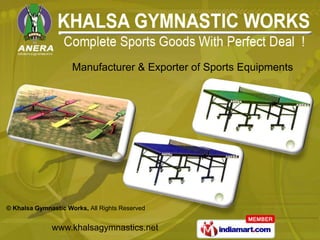 Manufacturer & Exporter of Sports Equipments




© Khalsa Gymnastic Works, All Rights Reserved


              www.khalsagymnastics.net
 