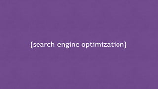 {search engine optimization}
 
