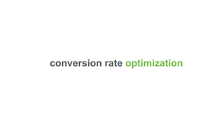 conversion rate optimization
 