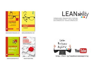 LEANability GmbH | Rögergasse 36/16 | A-1090 Wien
o f f i c e @ L E A N a b i l i t y. c o m | + 4 3 6 7 6 3 3 0 4 8 0 3
www.LEANability.com | facebook.LEANability.com
www.bit.ly/kcl-wiley
EXTRA: E-Book inside
klaus LEOPOLD
KANBAN
VOM TEAMFOKUS
ZUR WERTSCHÖPFUNG
in der Praxis
www.bit.ly/kanbaninit-v2
www.kanbaninderpraxis.com www.practicalkanban.com
http://bit.ly/leanbusinessagility
 
