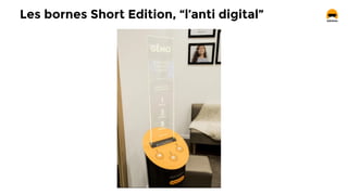 Les bornes Short Edition, “l’anti digital”
 