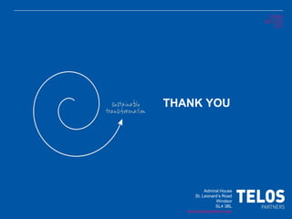THANK YOU
Admiral House
St. Leonard’s Road
Windsor
SL4 3BL
www.telospartners.com
 