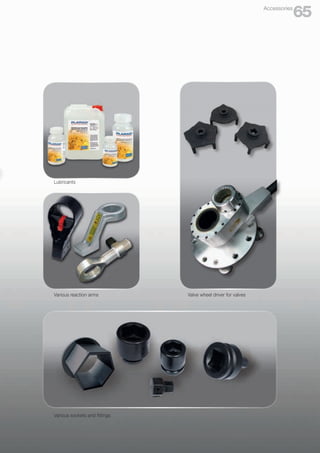 Various sockets and fittings
Lubricants
Various reaction arms Valve wheel driver for valves
65
Accessories
 