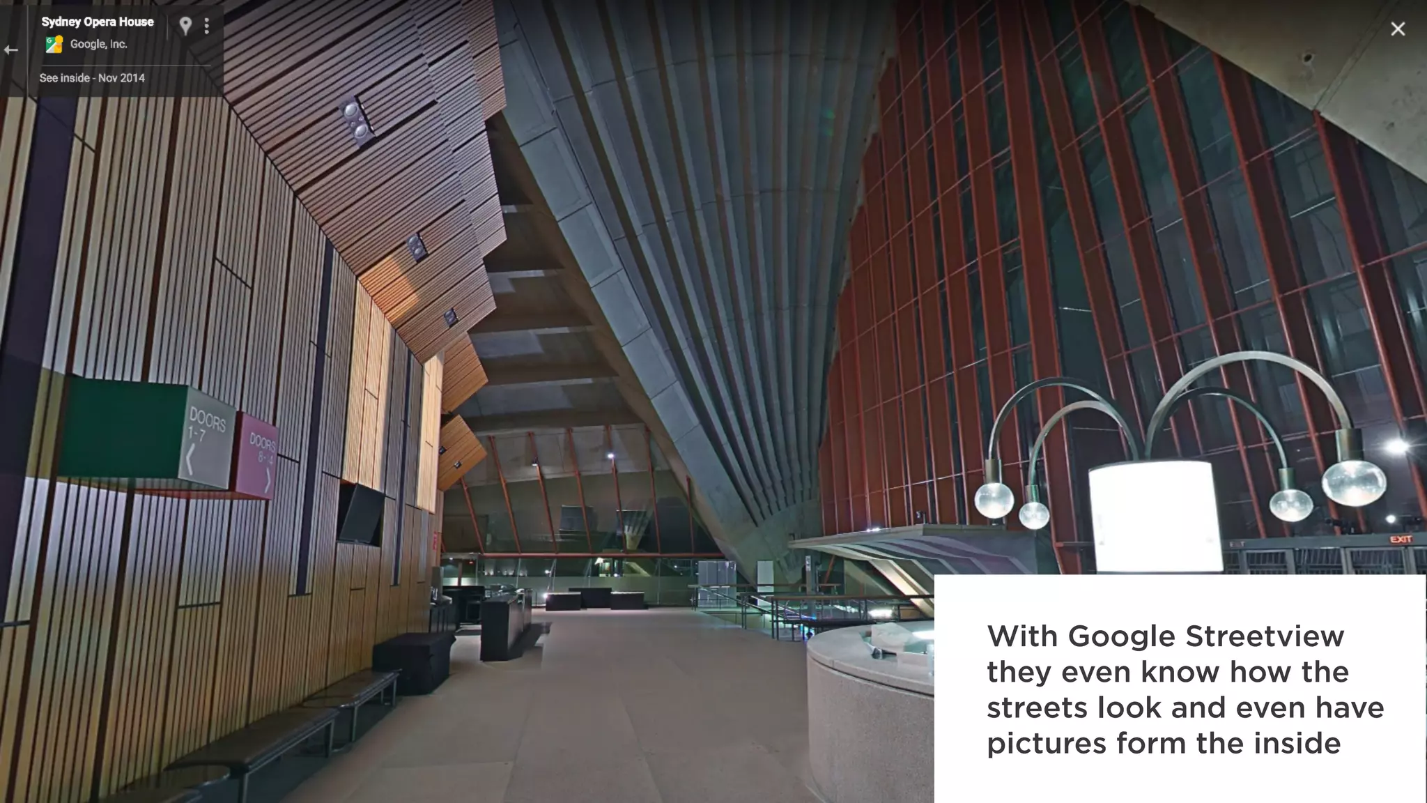 With Google Streetview
they even know how the
streets look and even have
pictures form the inside
 