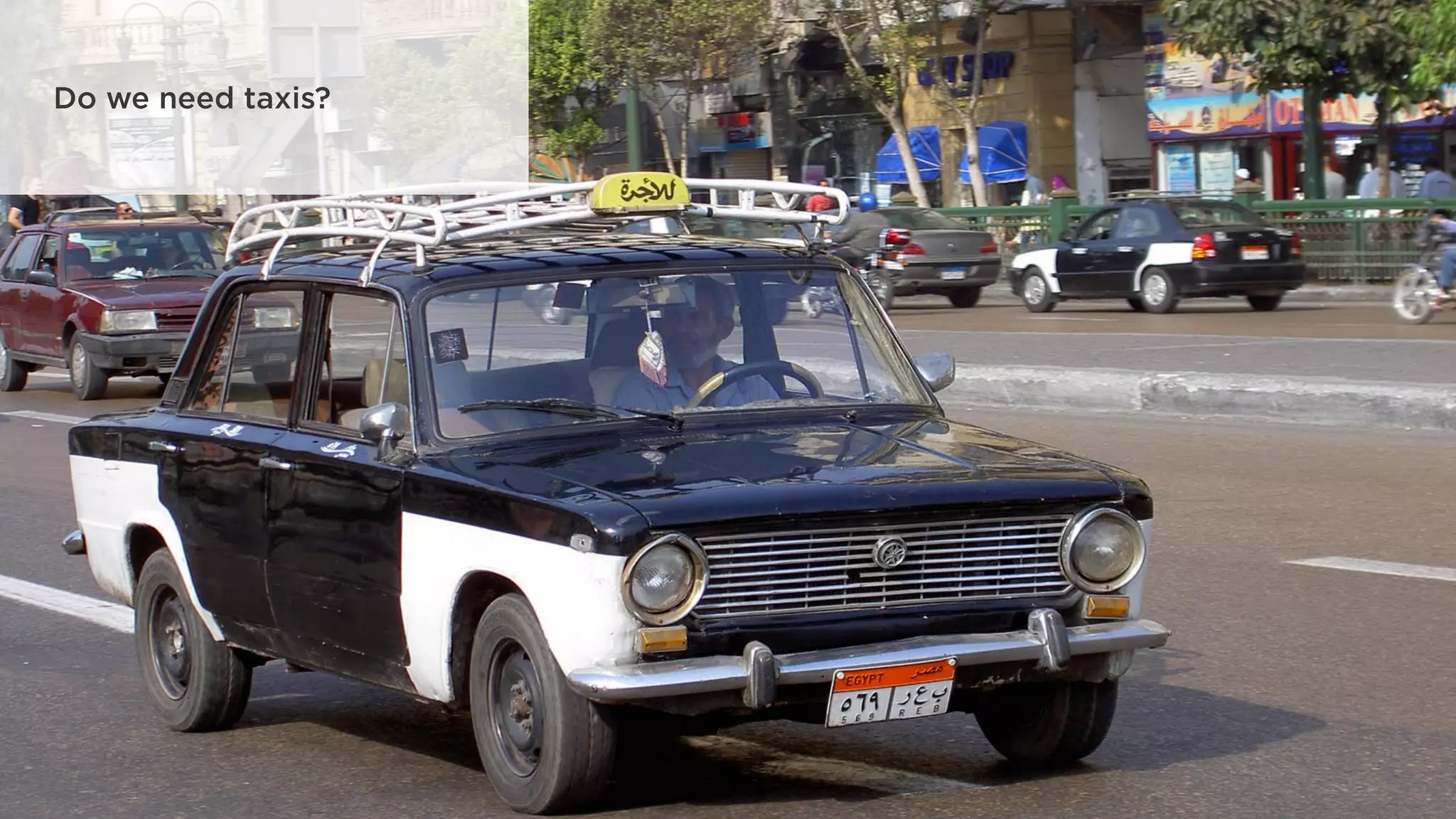 Do we need taxis?
 