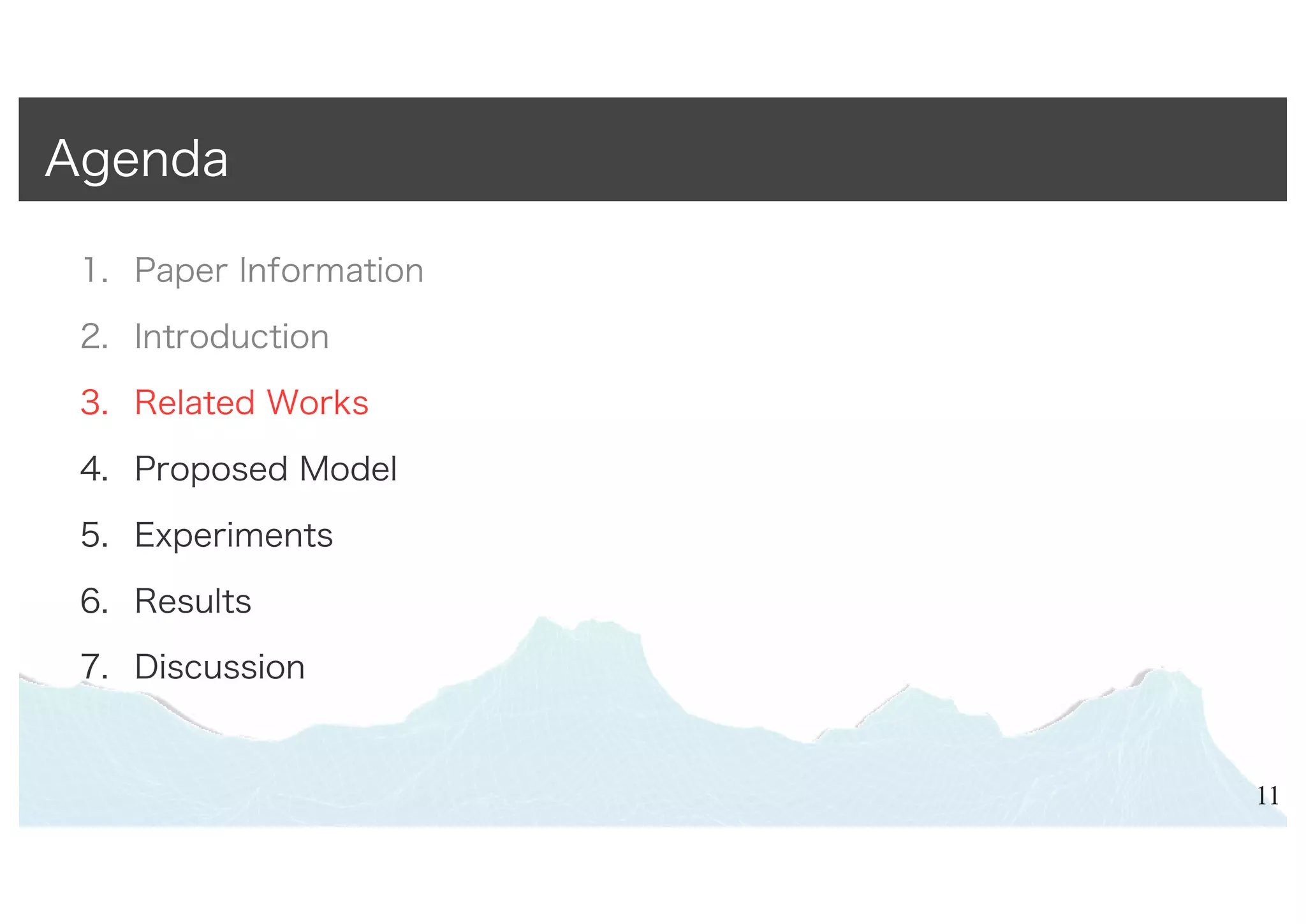 1. Paper Information
2. Introduction
3. Related Works
4. Proposed Model
5. Experiments
6. Results
7. Discussion
11
Agenda
 