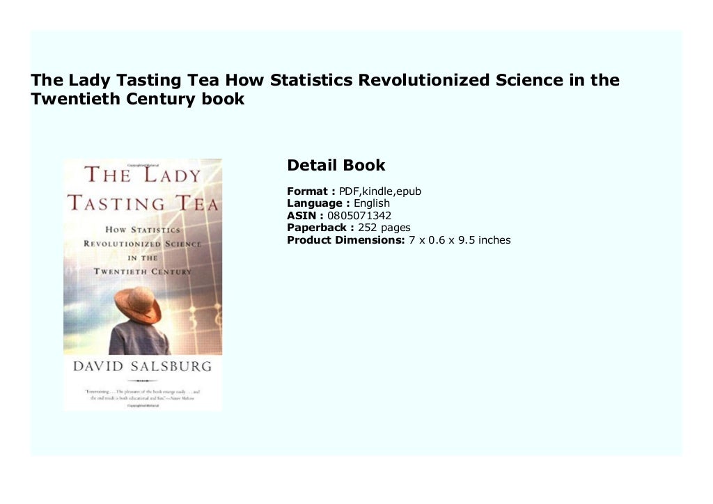 The Lady Tasting Tea How Statistics Revolutionized Science in the