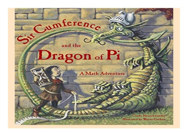 Sir Cumference And The Dragon Of Pi A Math Adventure Book 681