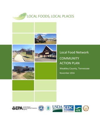 Local Food Network
COMMUNITY
ACTION PLAN
Weakley County, Tennessee
November 2016
 