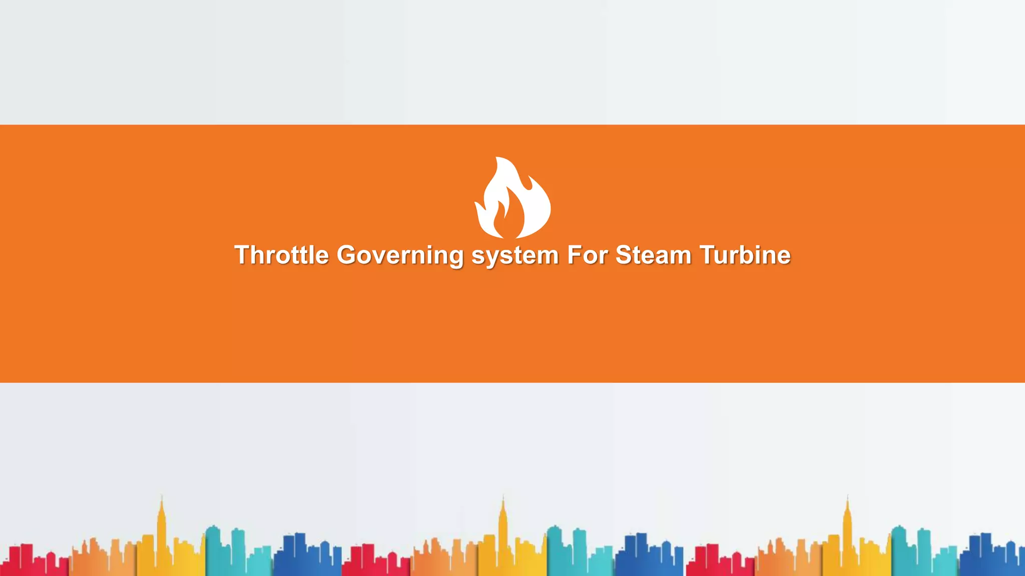 Throttle Governing system For Steam Turbine
 