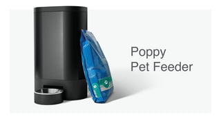 Poppy
Pet Feeder
 