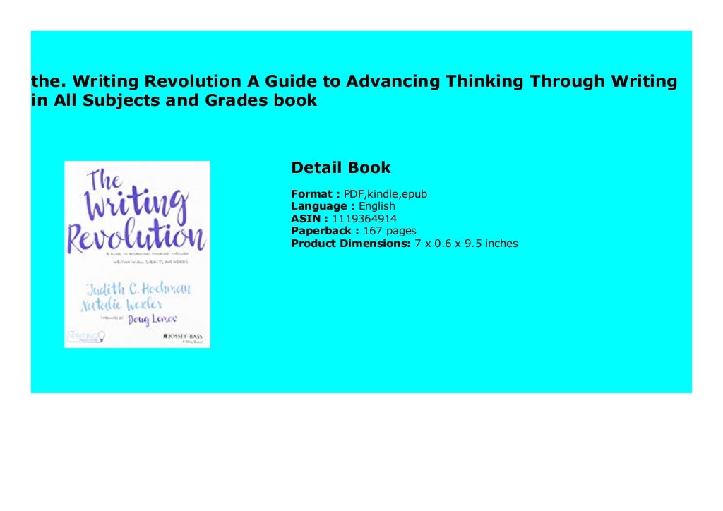 the. Writing Revolution A Guide to Advancing Thinking Through Writing