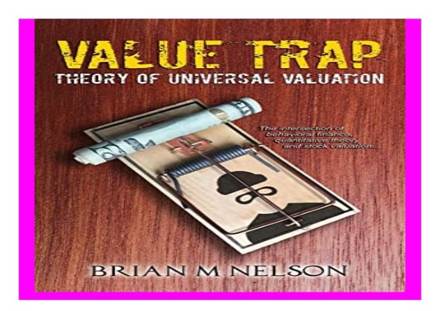 Value Trap Theory of Universal Valuation