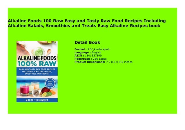 High Alkaline Raw Food Recipes Eating Alkaline Foods Listed On This Part Is One Part Of The Process