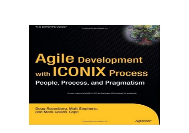 Agile Development with ICONIX Process People Process and Pragmatism by ...
