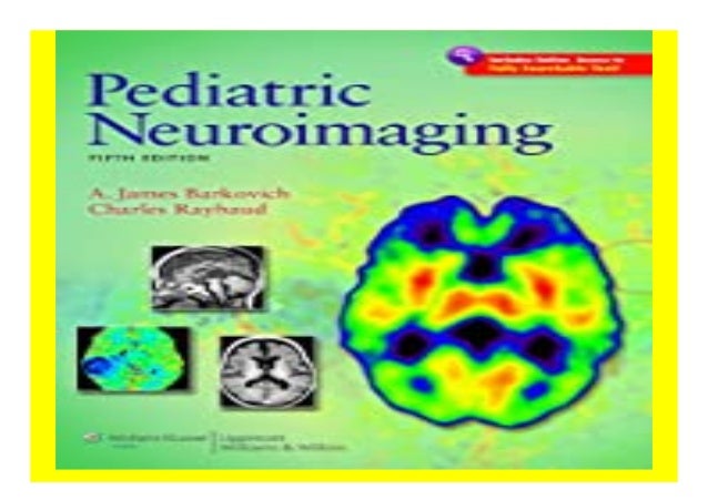 Pediatric Neuroimaging Pediatric Neuroimaging Barkovich book 829