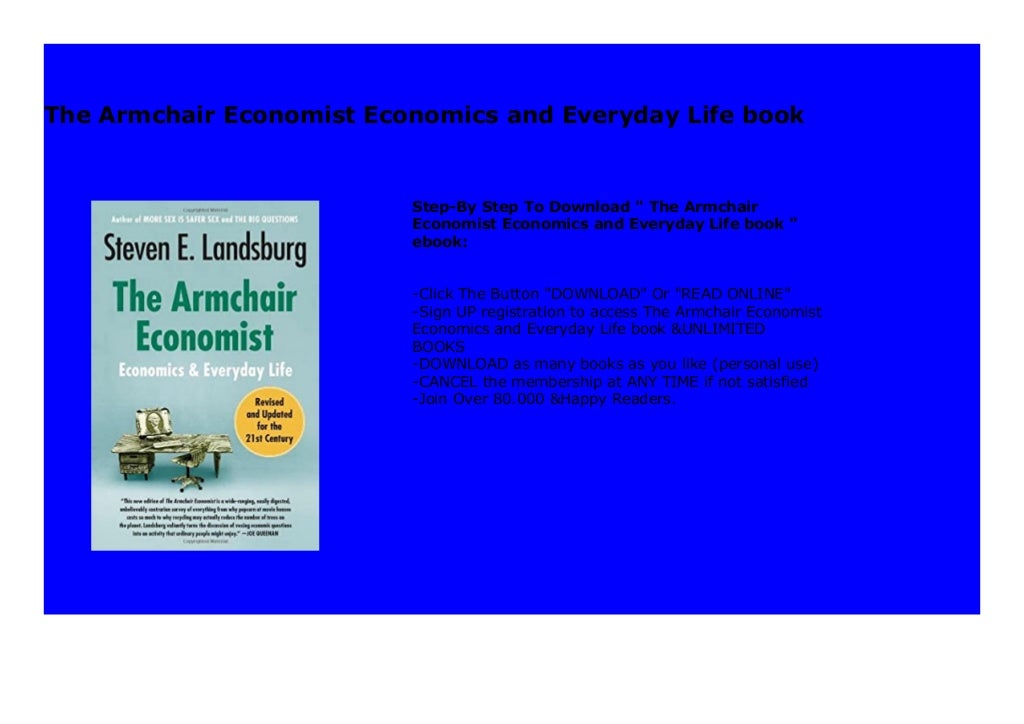 The Armchair Economist Economics and Everyday Life book 127