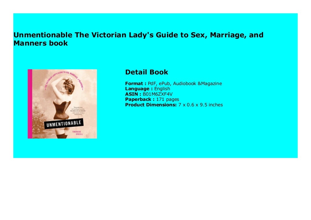 Unmentionable The Victorian Lady s Guide To Sex Marriage And Manners Unmentionable The Victorian Lady s Guide To Sex Marriage And Manners