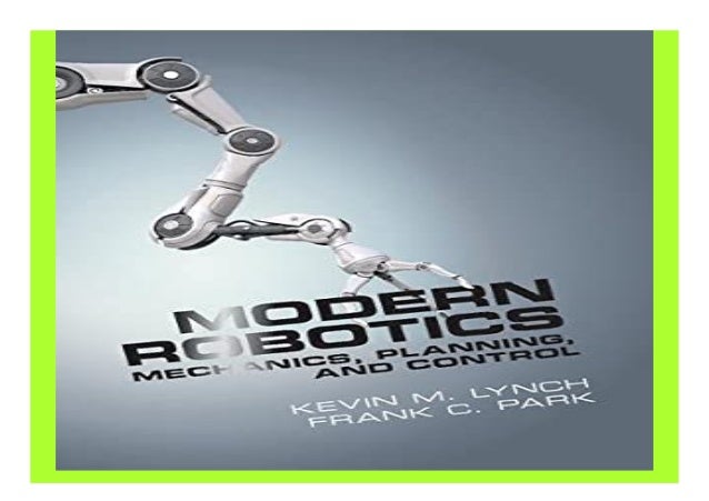 Modern Robotics Mechanics, Planning, and Control book 446