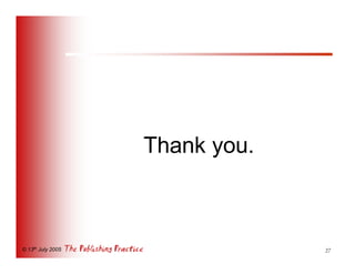 Thank you.



© 13th July 2005                27
 