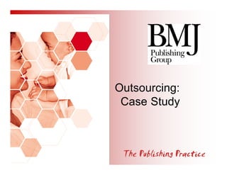 Outsourcing:
 Case Study
 