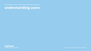 SNHU SERVICE AND ORGANIZATIONAL INNOVATION
understanding users
 