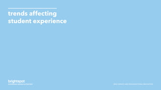 SNHU SERVICE AND ORGANIZATIONAL INNOVATION
trends affecting
student experience
 