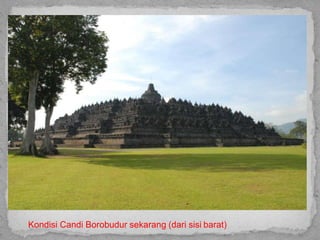 Kondisi Candi Borobudur sekarang (dari sisi barat)
 