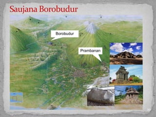 39
Borobudur
Prambanan
 